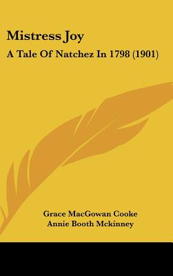 Mistress Joy: A Tale Of Natchez In 1798 (1901)