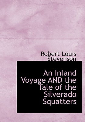 An Inland Voyage AND the Tale of the Silverado Squatters (Large Print Edition)