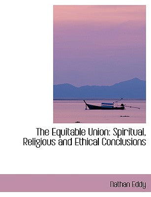 The Equitable Union: Spiritual, Religious and Ethical Conclusions