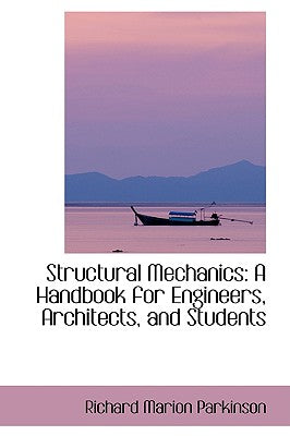 Structural Mechanics: A Handbook for Engineers, Architects, and Students