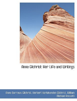 Anne Gilchrist: Her Life and Writings (Large Print Edition)