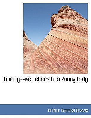 Twenty-Five Letters to a Young Lady