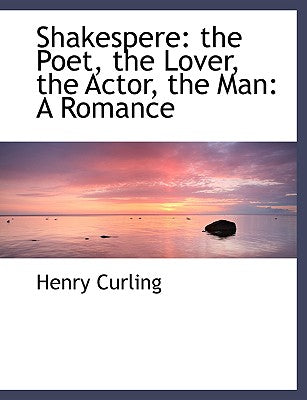 Shakespere: The Poet, the Lover, the Actor, the Man: A Romance (Large Print Edition)