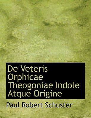 de Veteris Orphicae Theogoniae Indole Atque Origine