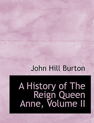 A History of the Reign Queen Anne, Volume II