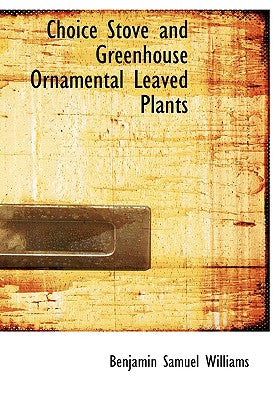 Choice Stove and Greenhouse Ornamental Leaved Plants