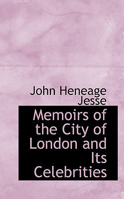 Memoirs of the City of London and Its Celebrities