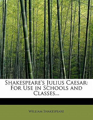 Shakespeare's Julius Caesar: For Use in Schools and Classes...