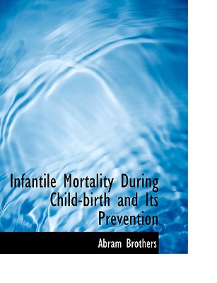 Infantile Mortality During Child-Birth and Its Prevention