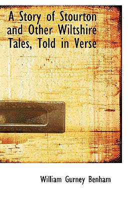 A Story of Stourton and Other Wiltshire Tales, Told in Verse
