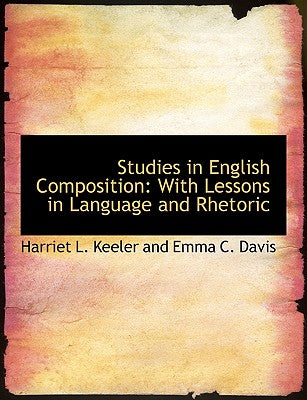 Studies in English Composition: With Lessons in Language and Rhetoric (Large Print Edition)