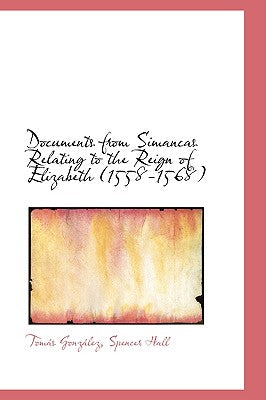 Documents from Simancas Relating to the Reign of Elizabeth (1558-1568)
