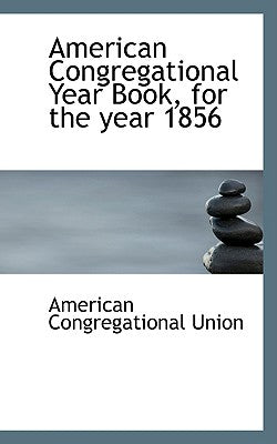 American Congregational Year Book, for the Year 1856