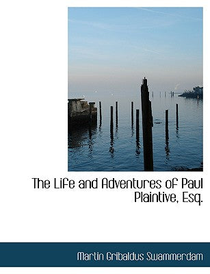 The Life and Adventures of Paul Plaintive, Esq.