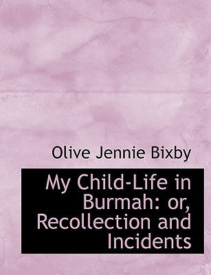 My Child-Life in Burmah: Or, Recollection and Incidents (Large Print Edition)