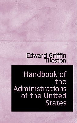 Handbook of the Administrations of the United States