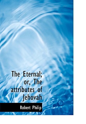The Eternal; Or, the Attributes of Jehovah