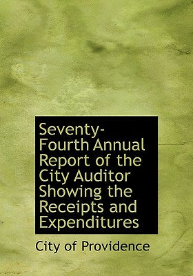 Seventy-Fourth Annual Report of the City Auditor Showing the Receipts and Expenditures