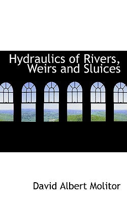 Hydraulics of Rivers, Weirs and Sluices
