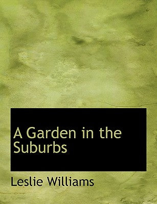 A Garden in the Suburbs