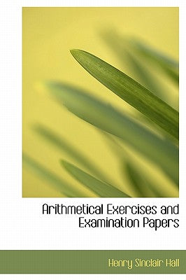 Arithmetical Exercises and Examination Papers
