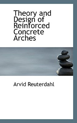 Theory and Design of Reinforced Concrete Arches