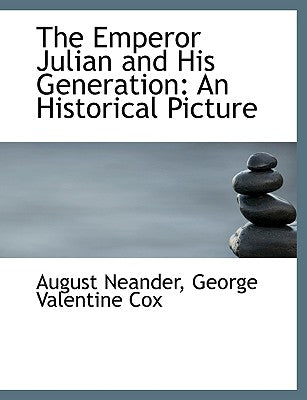 The Emperor Julian and His Generation: An Historical Picture (Large Print Edition)