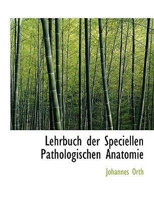Lehrbuch Der Speciellen Pathologischen Anatomie