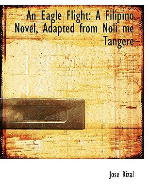 An Eagle Flight: A Filipino Novel, Adapted from Noli Me Tangere (Large Print Edition)