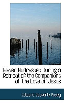 Eleven Addresses During a Retreat of the Companions of the Love of Jesus