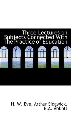 Three Lectures on Subjects Connected with the Practice of Education
