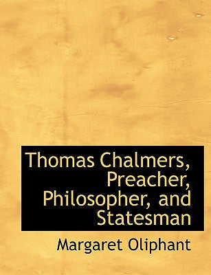 Thomas Chalmers, Preacher, Philosopher, and Statesman