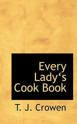 Every Ladya~s Cook Book
