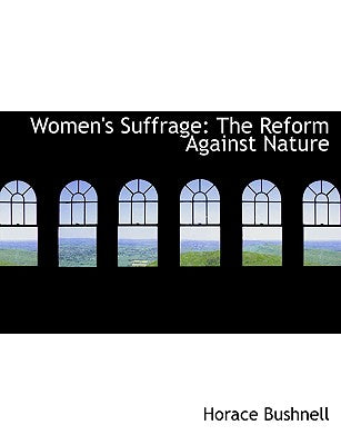 Women's Suffrage: The Reform Against Nature