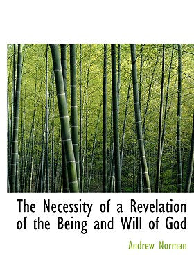 The Necessity of a Revelation of the Being and Will of God