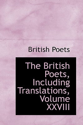 The British Poets, Including Translations, Volume XXVIII