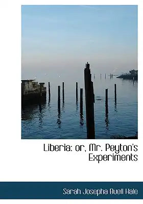 Liberia: Or, Mr. Peyton's Experiments (Large Print Edition)
