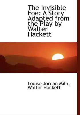 The Invisible Foe: A Story Adapted from the Play by Walter Hackett (Large Print Edition)