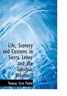 Life, Scenery and Customs in Sierra Leone and the Gambia, Volume I