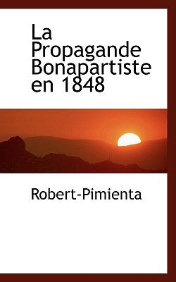 La Propagande Bonapartiste En 1848