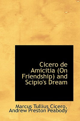 Cicero de Amicitia on Friendship and Scipio's Dream