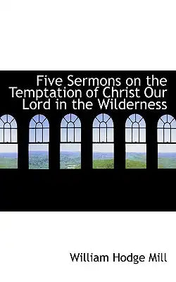 Five Sermons on the Temptation of Christ Our Lord in the Wilderness