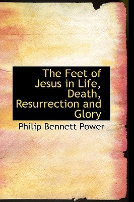 The Feet of Jesus in Life, Death, Resurrection and Glory