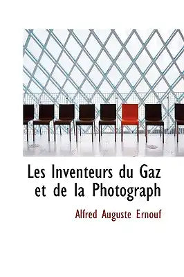 Les Inventeurs Du Gaz Et de La Photograph
