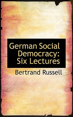 German Social Democracy: Six Lectures