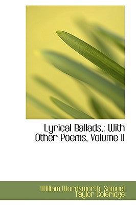Lyrical Ballads,: With Other Poems, Volume II