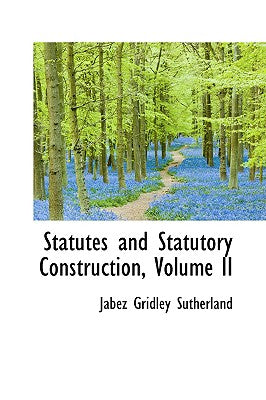 Statutes and Statutory Construction, Volume II