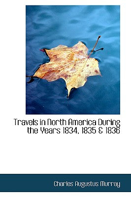 Travels in North America During the Years 1834, 1835 & 1836