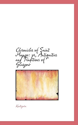 Chronicles of Saint Mungo: Or, Antiquities and Traditions of Glasgow