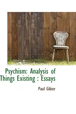 Psychism: Analysis of Things Existing: Essays